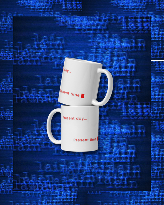 Present day... mug